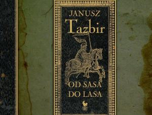 Janusz Tazbir "Od sasa do lasa"